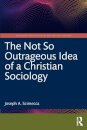 The Not So Outrageous Idea of a Christian Sociology