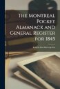 The Montreal Pocket Almanack and General Register for 1845 [microform]