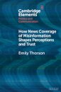 How News Coverage of Misinformation Shapes Perceptions and Trust