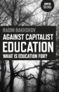 Against Capitalist Education – What is Education for?