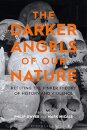 The Darker Angels of Our Nature : Refuting the Pinker Theory of History & Violence