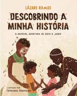 Descobrindo a minha história: incrível aventura Asta e Jaser