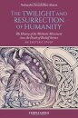 The Twilight and Resurrection of Humanity