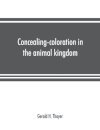 Concealing-coloration in the animal kingdom; an exposition of the laws of disguise through color and pattern