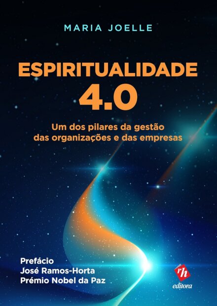 Espiritualidade 4.0 – Um dos Pilares da Gestão das Organizações e das Empresas