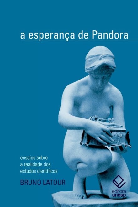 Esperança de Pandora, A: ensaios sobre a realidade est cient