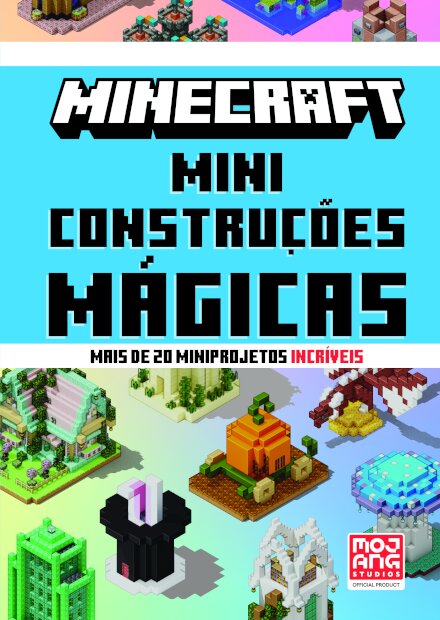 Minecraft: Miniconstruções Mágicas: Mais de 20 Miniprojetos Incríveis