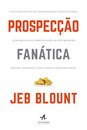 Prospecção Fanática: Guia Para Iniciar Conversas De Vendas