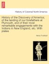History of the Discovery of America; Of the Landing of Our Forefathers at Plymouth, and of Their Most Remarkable Engagements with the Indians in New England, Etc. with Plates