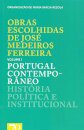Obras Escolhidas de Medeiros Ferreira - volume 1 - Portugal Contemporâneo - História Política e Institucional