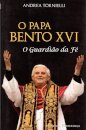 O Papa Bento XVI - O Guardiao Da Fe
