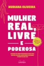 Mulher Real, Livre E Poderosa: Coloque-Se Como Prioridade