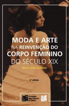 Moda E Arte Na Reinvenção Do Corpo Feminino Do Século XIX