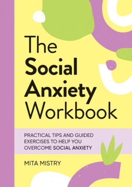 The Social Anxiety Workbook