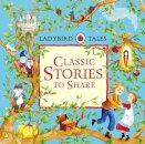 Ladybird Tales: Classic Stories To Share