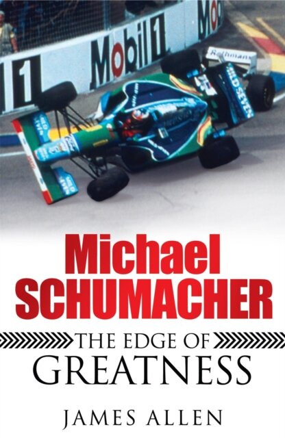Michael Schumacher - The Edge of Greatness