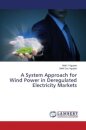 A System Approach for Wind Power in Deregulated Electricity Markets