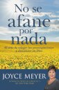 No se afane por nada/ Do not Worry About Anything : El Arte De Relegar Las Preocupaciones Y Descansar En Dios/ the Art of Relegating Concerns and Resting in God