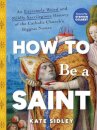 How to Be a Saint