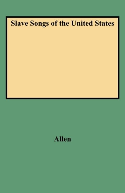 Slave Songs of the United States (Folklore Classics)