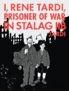I, Rene Tardi, Prisoner of War In Stalag IIB Vol. 2