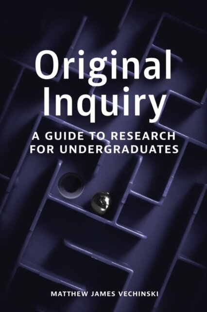 Original Inquiry: A Guide to Research for Undergraduates