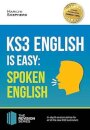 KS3: English is Easy - Spoken English. Complete Guidance for the New KS3 Curriculum. Achieve 100%