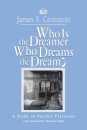 Who Is the Dreamer, Who Dreams the Dream?