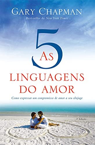 As 5 Linguagens Do Amor: Expressar Amor A Seu Cônjuge