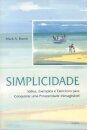 Simplicidade: Ideias, Exemplos E Exercícios Para Prosperidade