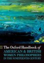 The Oxford Handbook of American and British Women Philosophers in the Nineteenth Century