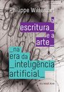 A Escritura E A Arte Na Era Da Inteligência Artificial
