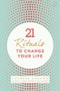 21 Rituals to Change Your Life
