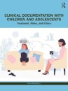 Clinical Documentation with Children and Adolescents