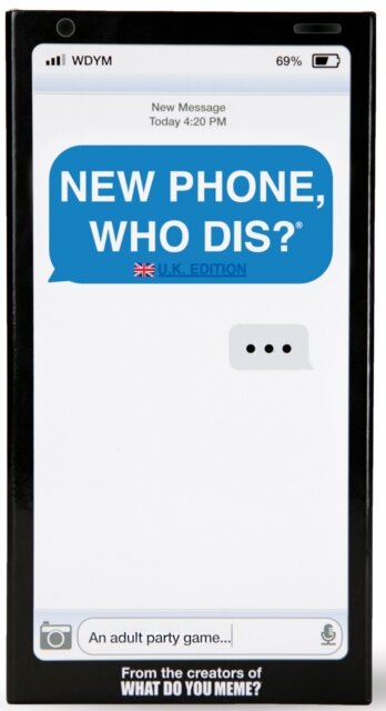 New Phone Who Dis? UK Edition