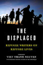 The Displaced: Refugee Writers On Refugee Lives