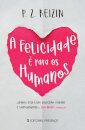 A Felicidade É Para Os Humanos