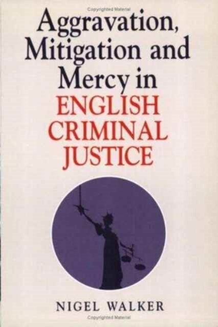 Aggravation, Mitigation and Mercy in English Criminal Justice