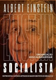 Einstein Socialista: Entrevistas, Manifestos E Artigos