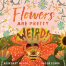 Flowers Are Pretty ... Weird!