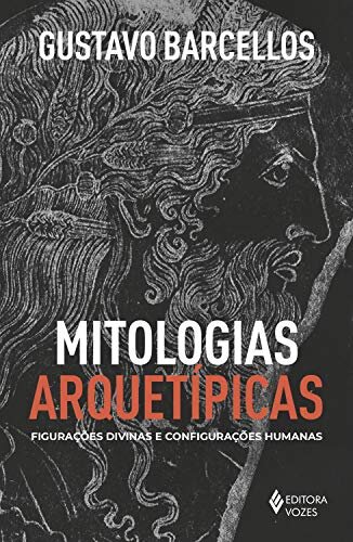 Mitologias Arquetípicas: Figurações Divinas E Configurações
