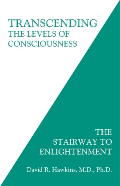 Transcending the Levels of Consciousness : The Stairway to Enlightenment