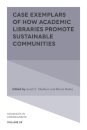 Case Exemplars of How Academic Libraries Promote Sustainable Communities