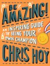 Be Amazing! An inspiring guide to being your own champion