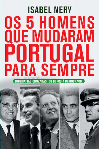 Os Cinco Homens que Mudaram Portugal para Sempre