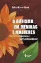 Autismo em meninas e mulheres, O: diferença e interseccinali