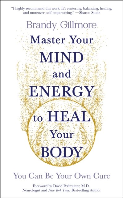 Master Your Mind and Energy to Heal Your Body