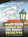 Wooj Goob (Burger Bun) the Doggy Detective