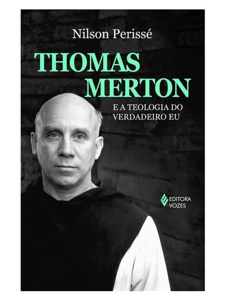 Thomas Merton E A Teologia Do Verdadeiro Eu