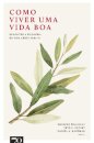 Como Viver Uma Vida Boa